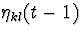 $\eta_{kl}(t-1)$