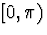 $[0,\pi)$