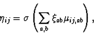 \begin{displaymath}\eta_{ij} = \sigma \left( \sum_{a,b} \xi_{ab} \mu_{ij,ab} \right),
\end{displaymath}